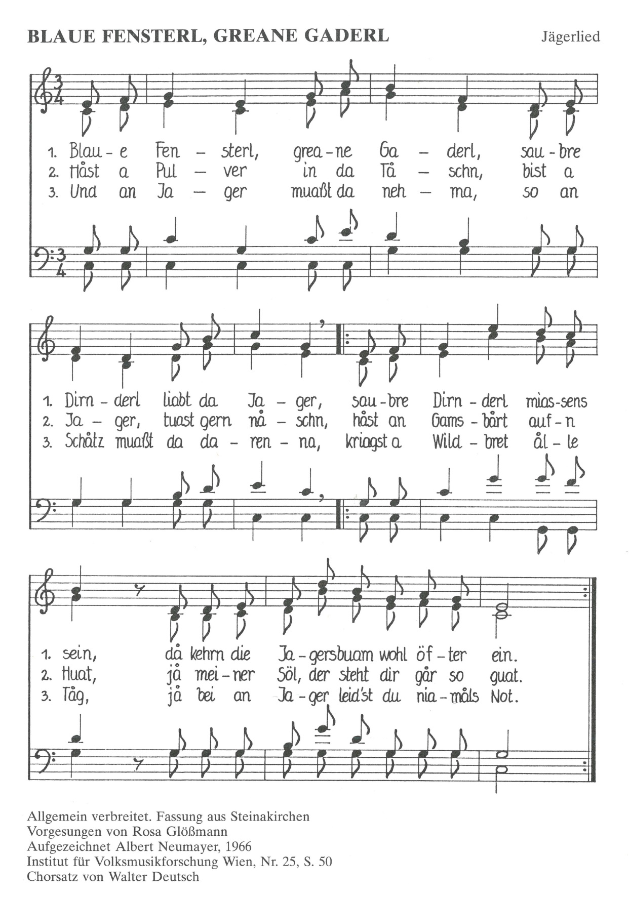 Blaue Fensterl, grüne Gatterl (NÖVLA A 46/06), abgedruckt in: Walter Deutsch und Toni Distelberger, Lieder aus dem Mostviertel, 2. Auflage, Mödling 1996